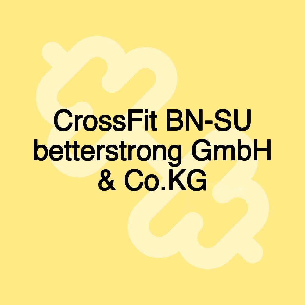 CrossFit BN-SU betterstrong GmbH & Co.KG