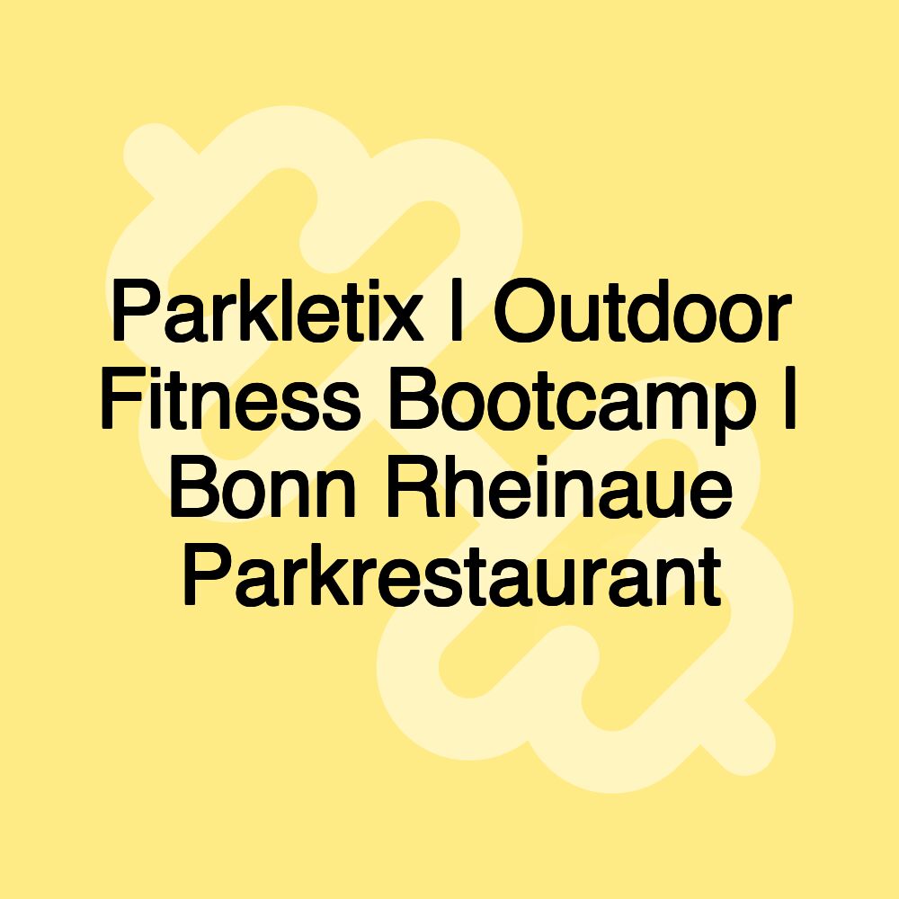 Parkletix | Outdoor Fitness Bootcamp | Bonn Rheinaue Parkrestaurant