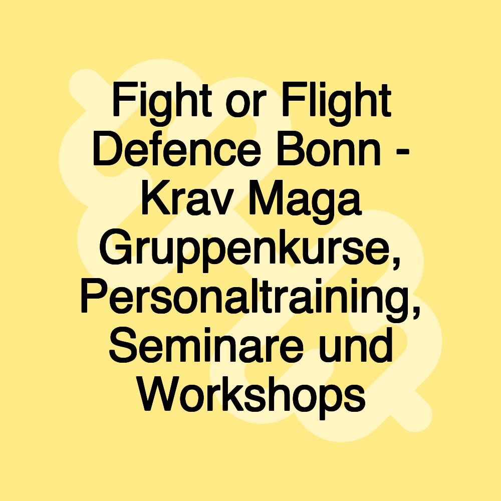 Fight or Flight Defence Bonn - Krav Maga Gruppenkurse, Personaltraining, Seminare und Workshops