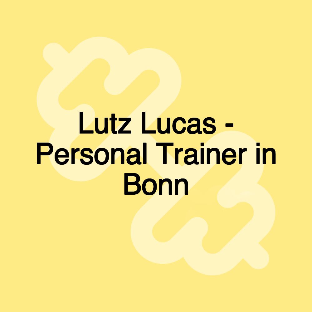 Lutz Lucas - Personal Trainer in Bonn