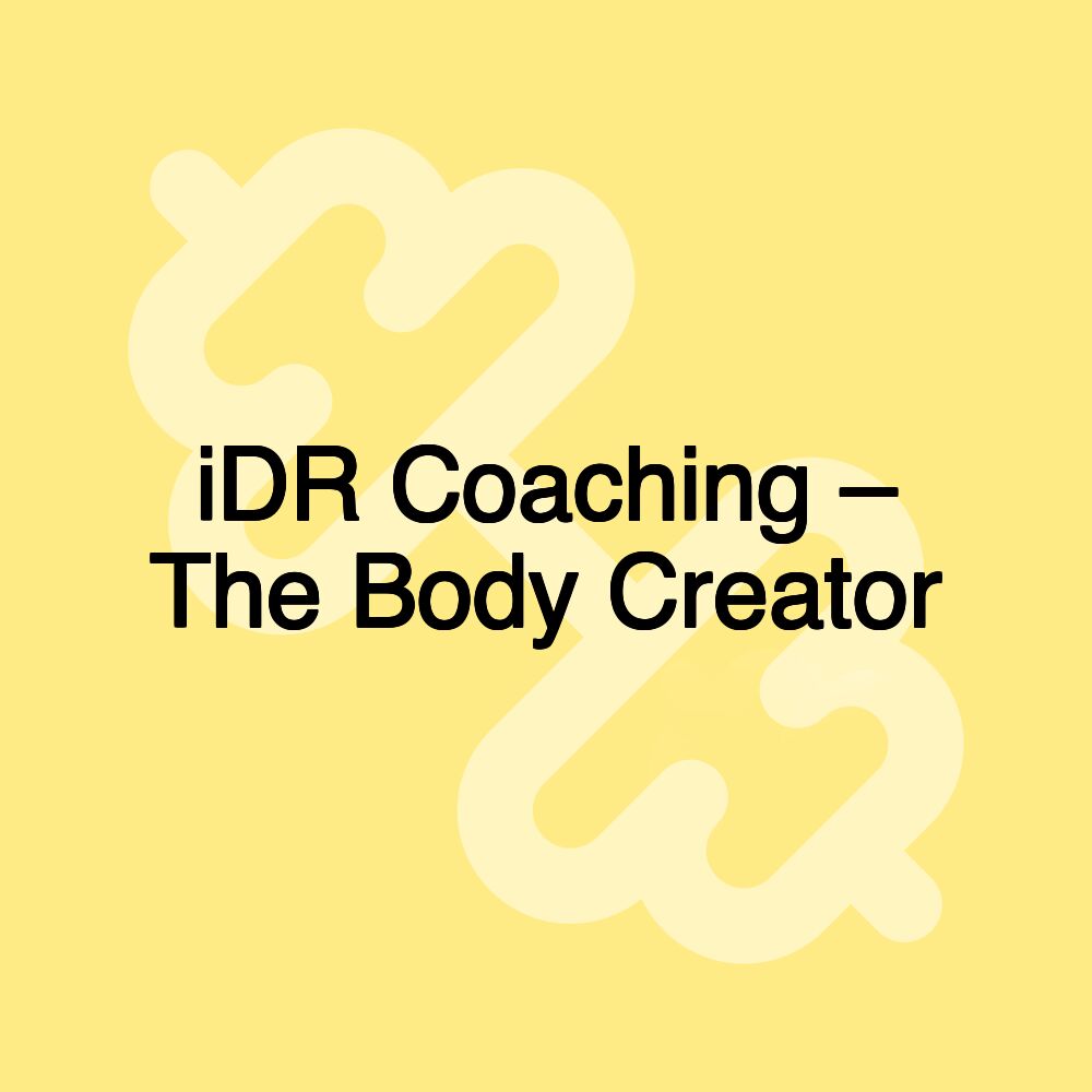 iDR Coaching – The Body Creator