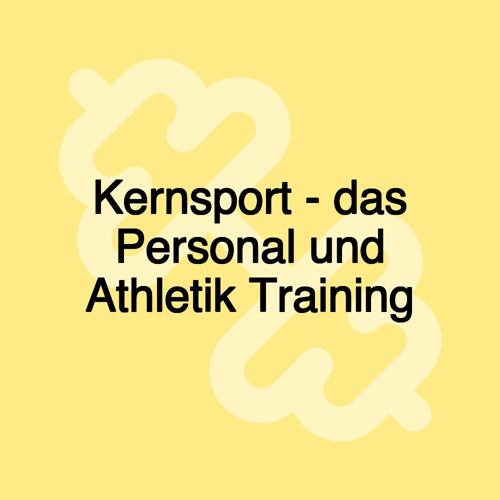 Kernsport - das Personal und Athletik Training