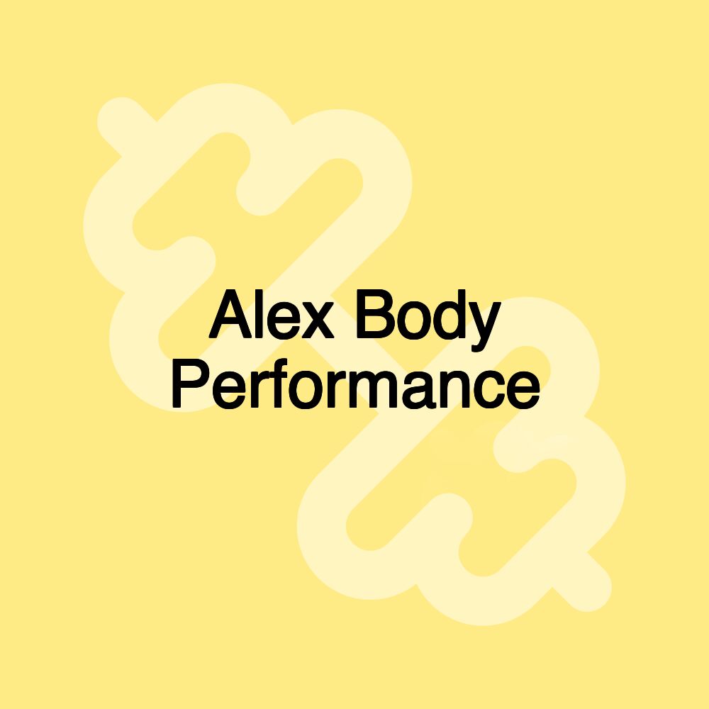 Alex Body Performance