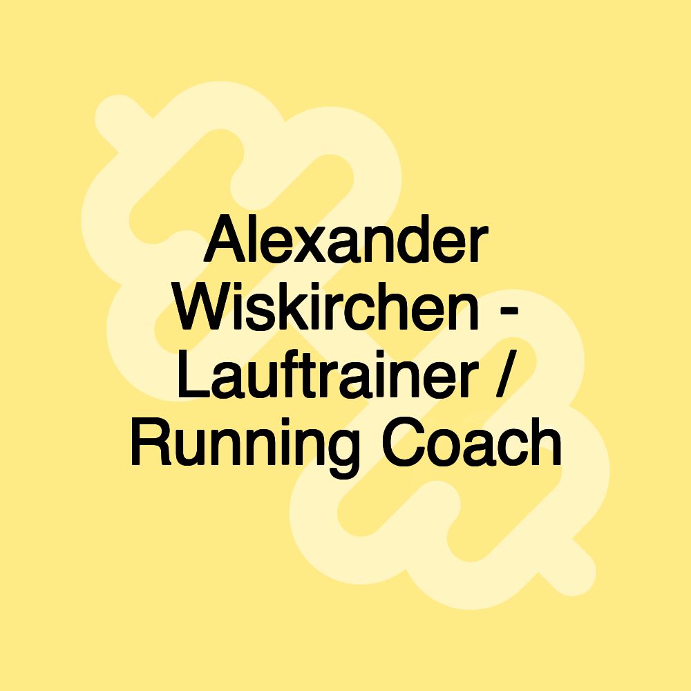 Alexander Wiskirchen - Lauftrainer / Running Coach