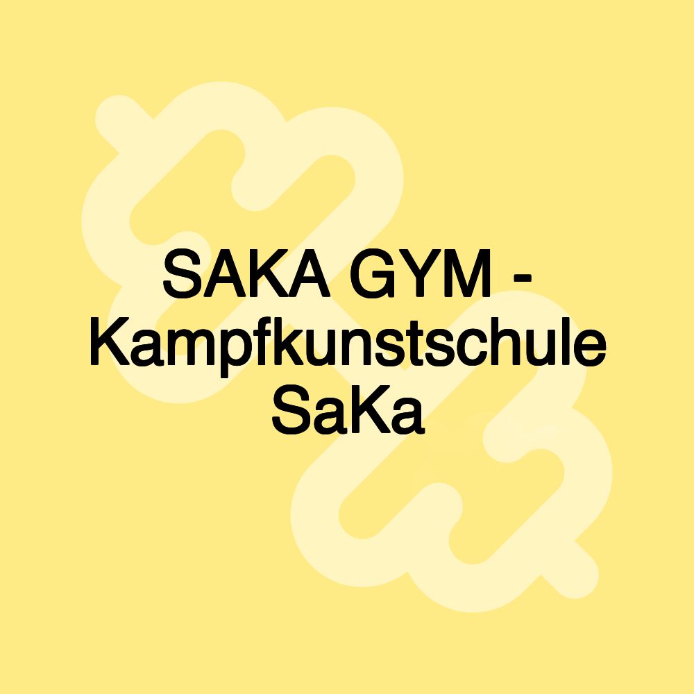 SAKA GYM - Kampfkunstschule SaKa