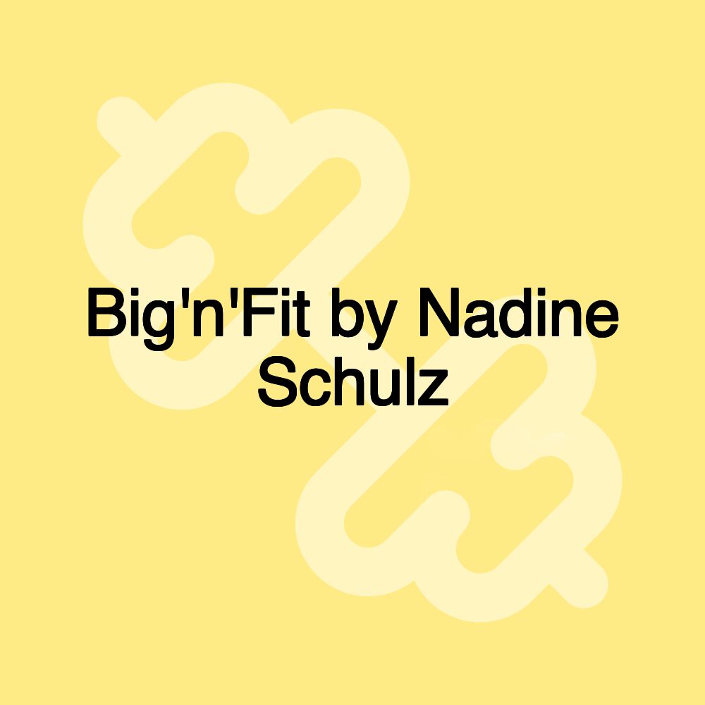 Big'n'Fit by Nadine Schulz