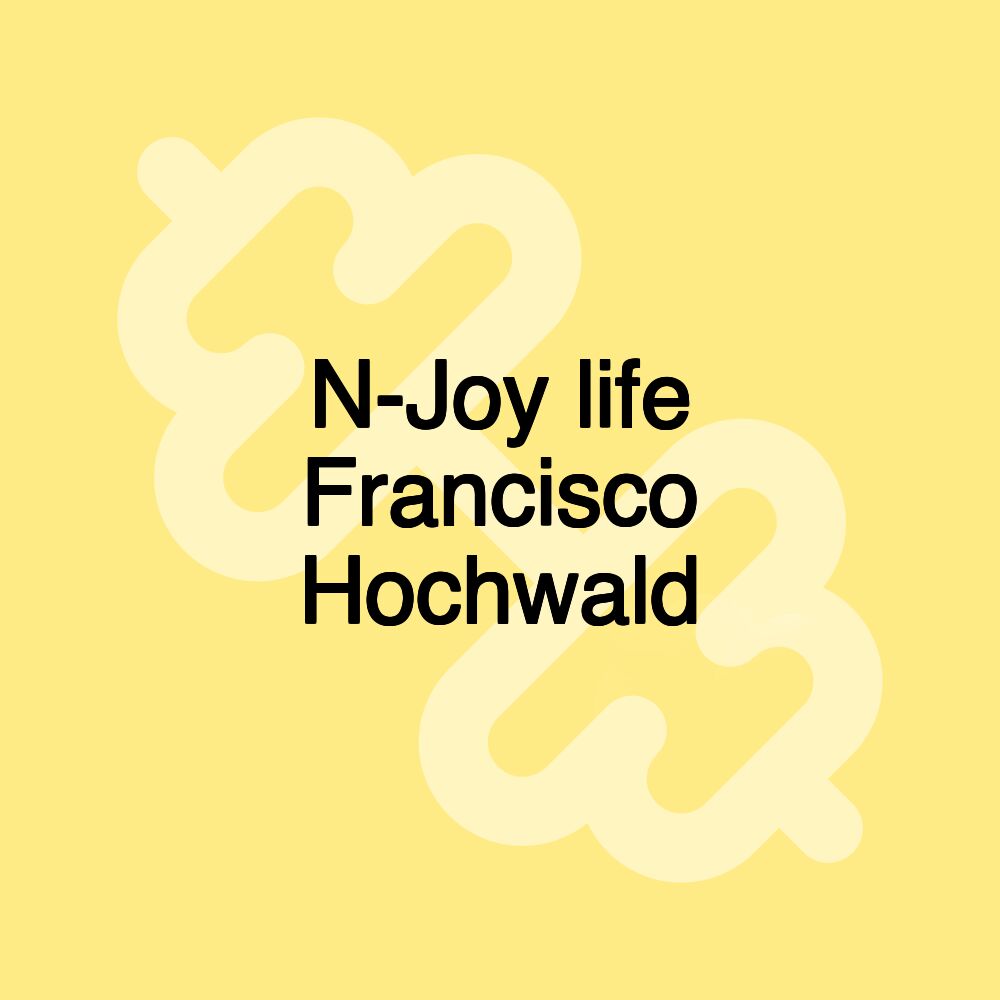 N-Joy life Francisco Hochwald