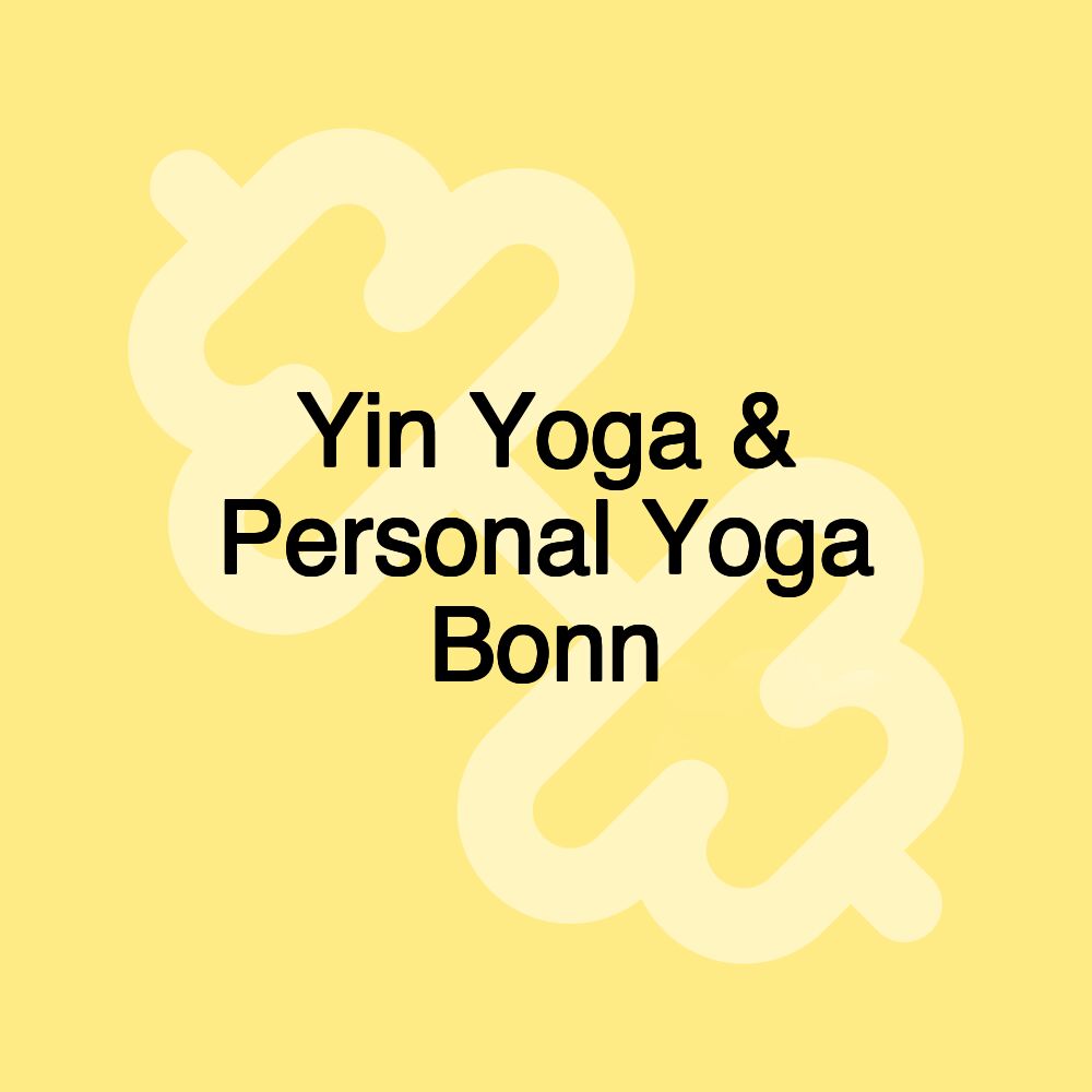 Yin Yoga & Personal Yoga Bonn