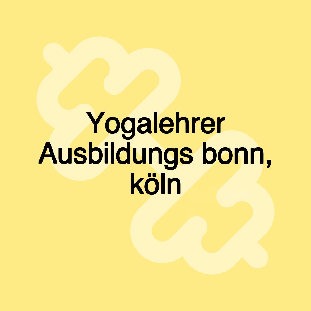 Yogalehrer Ausbildungs bonn, köln