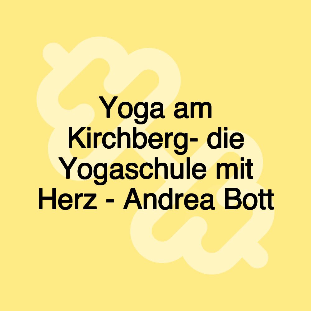 Yoga am Kirchberg- die Yogaschule mit Herz - Andrea Bott