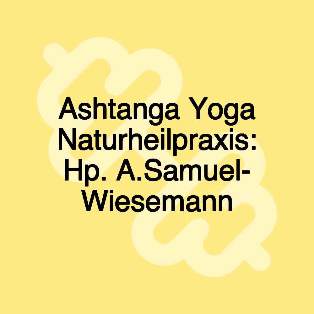 Ashtanga Yoga Naturheilpraxis: Hp. A.Samuel- Wiesemann