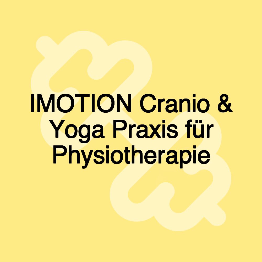 IMOTION Cranio & Yoga Praxis für Physiotherapie