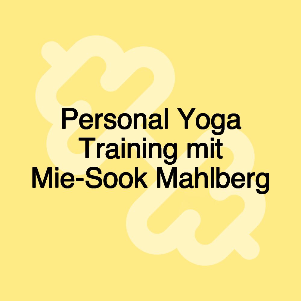 Personal Yoga Training mit Mie-Sook Mahlberg