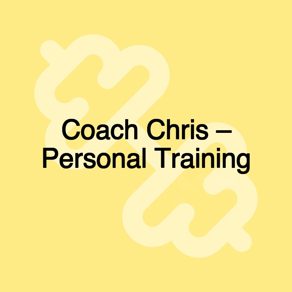 Coach Chris – Personal Training