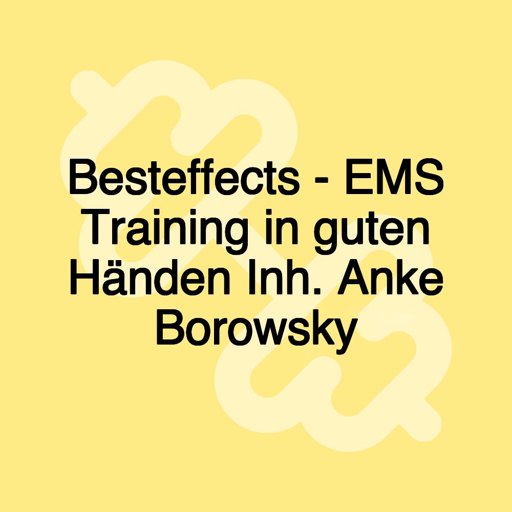 Besteffects - EMS Training in guten Händen Inh. Anke Borowsky