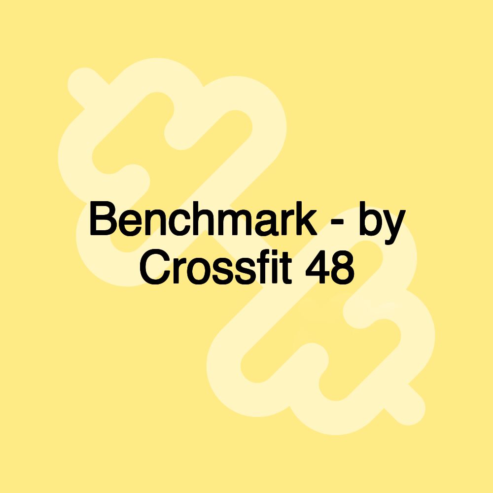 Benchmark - by Crossfit 48