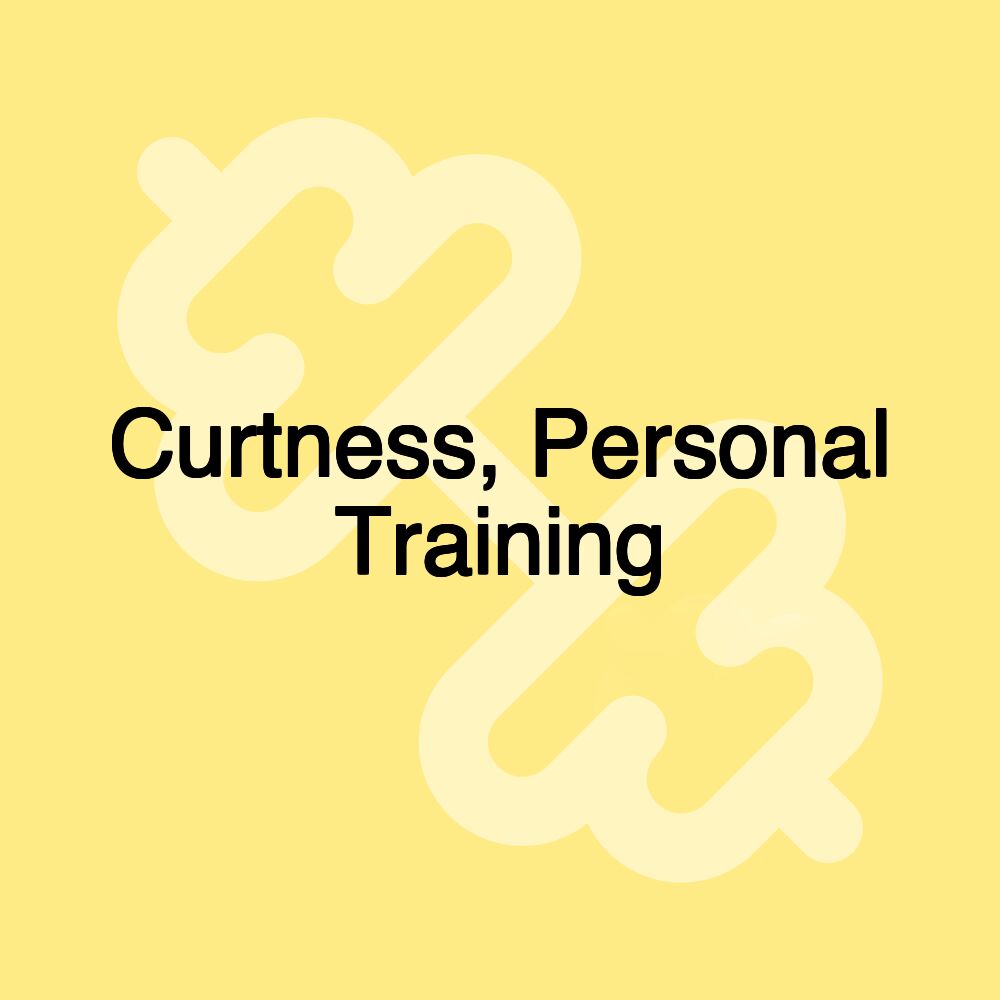 Curtness, Personal Training