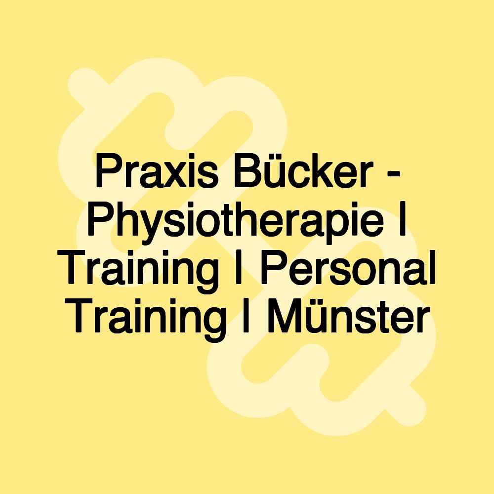 Praxis Bücker - Physiotherapie | Training | Personal Training | Münster