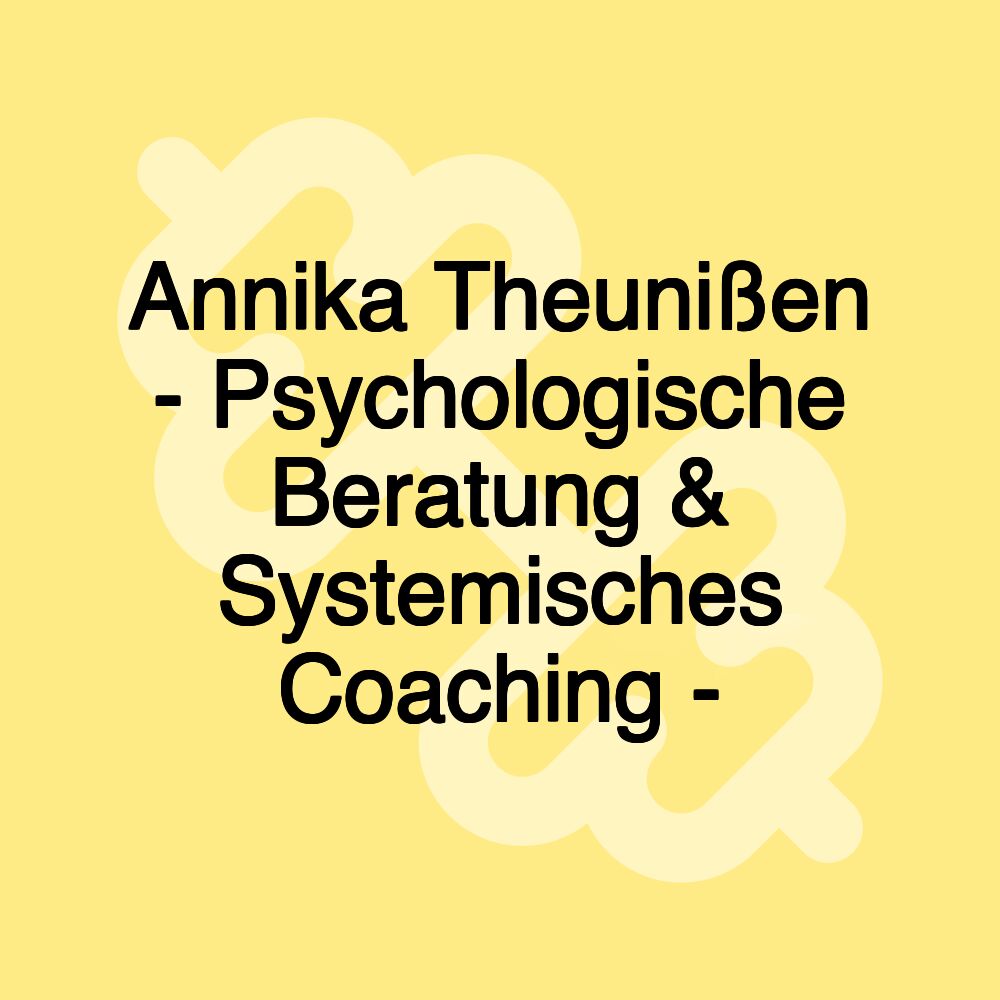 Annika Theunißen - Psychologische Beratung & Systemisches Coaching -