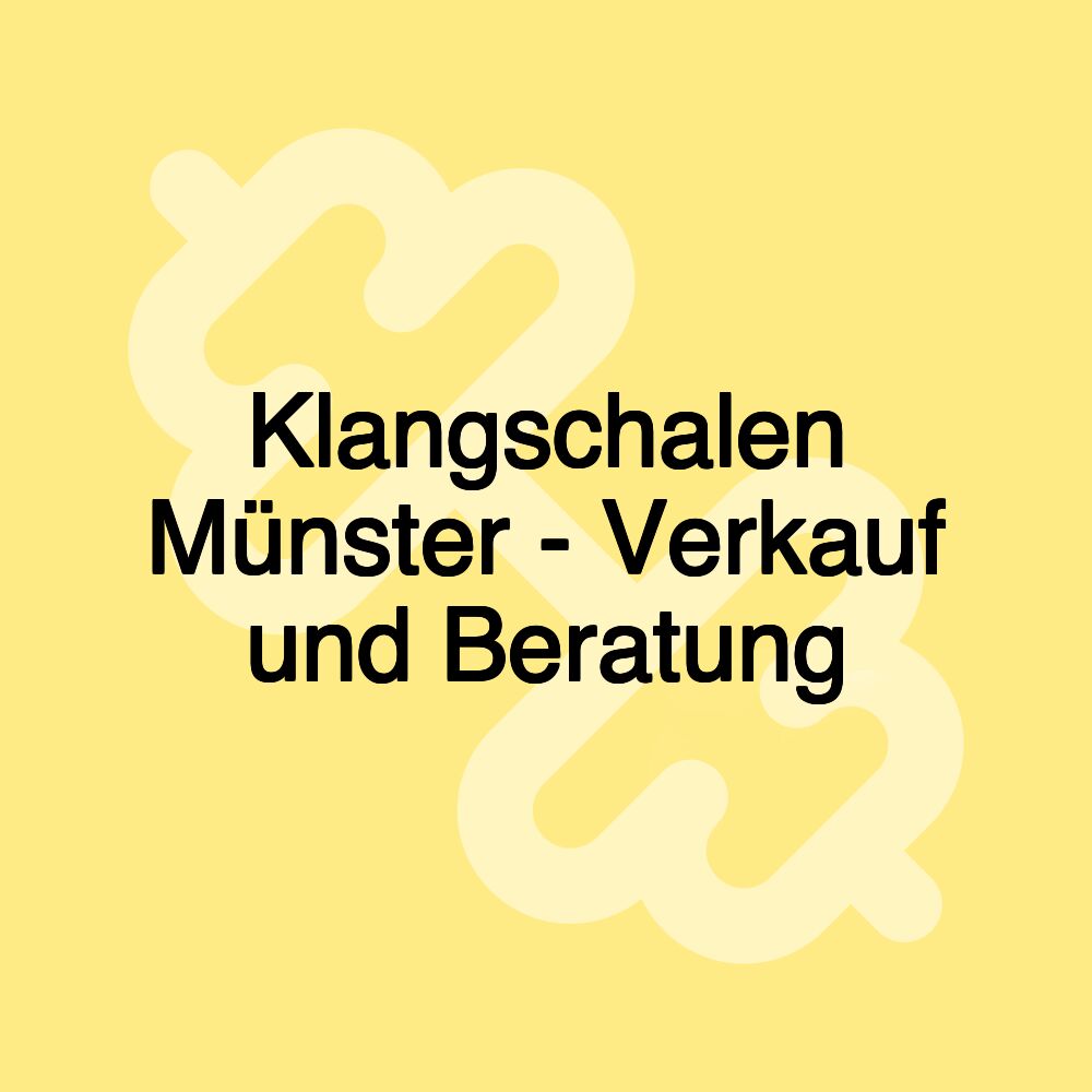 Klangschalen Münster - Verkauf und Beratung