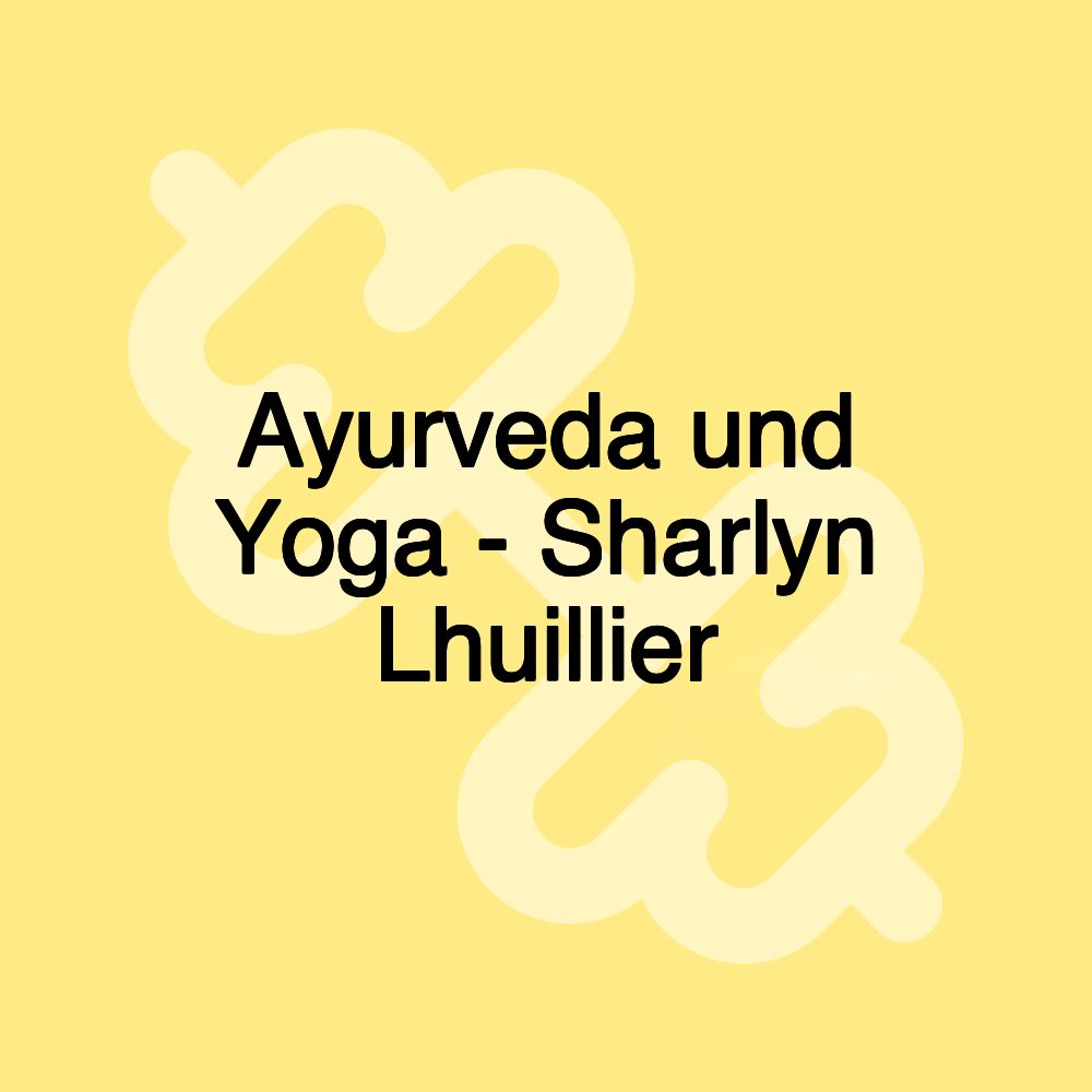 Ayurveda und Yoga - Sharlyn Lhuillier