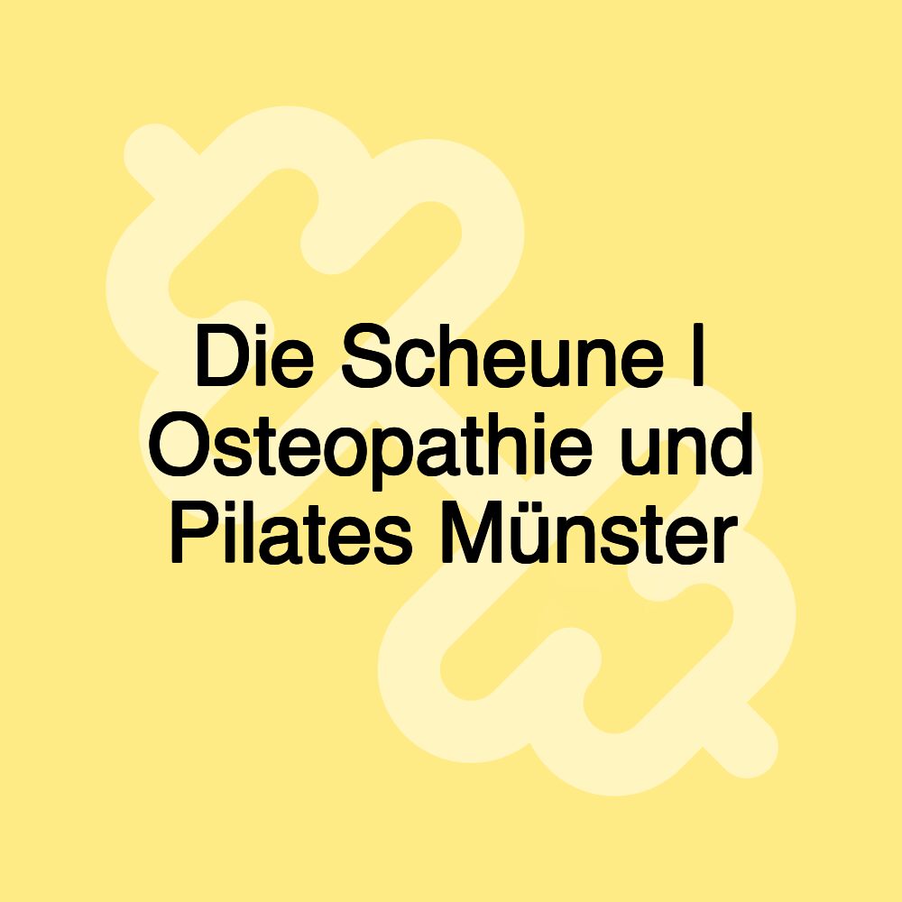 Die Scheune | Osteopathie und Pilates Münster