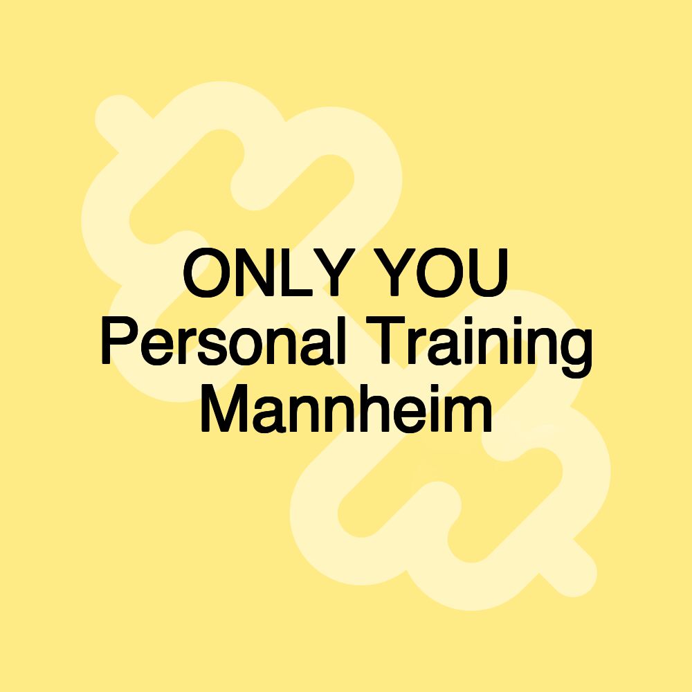 ONLY YOU Personal Training Mannheim