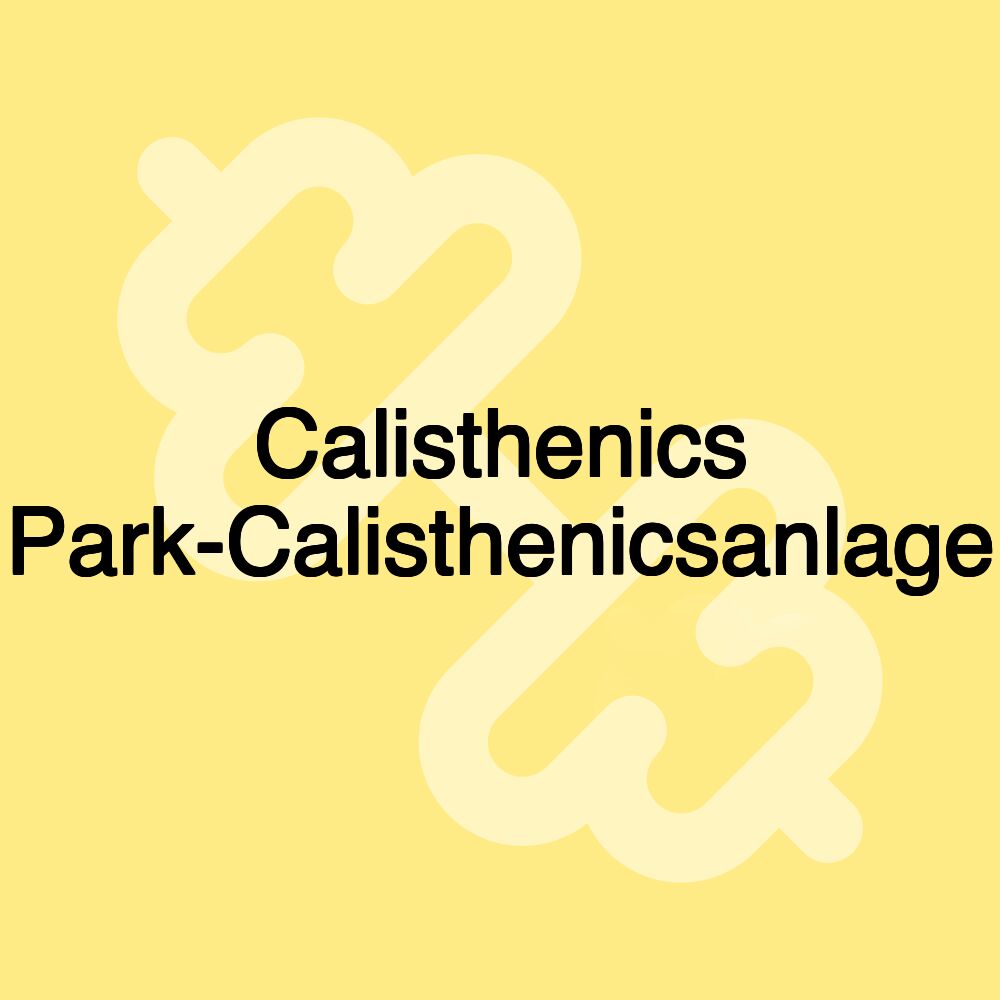 Calisthenics Park-Calisthenicsanlage