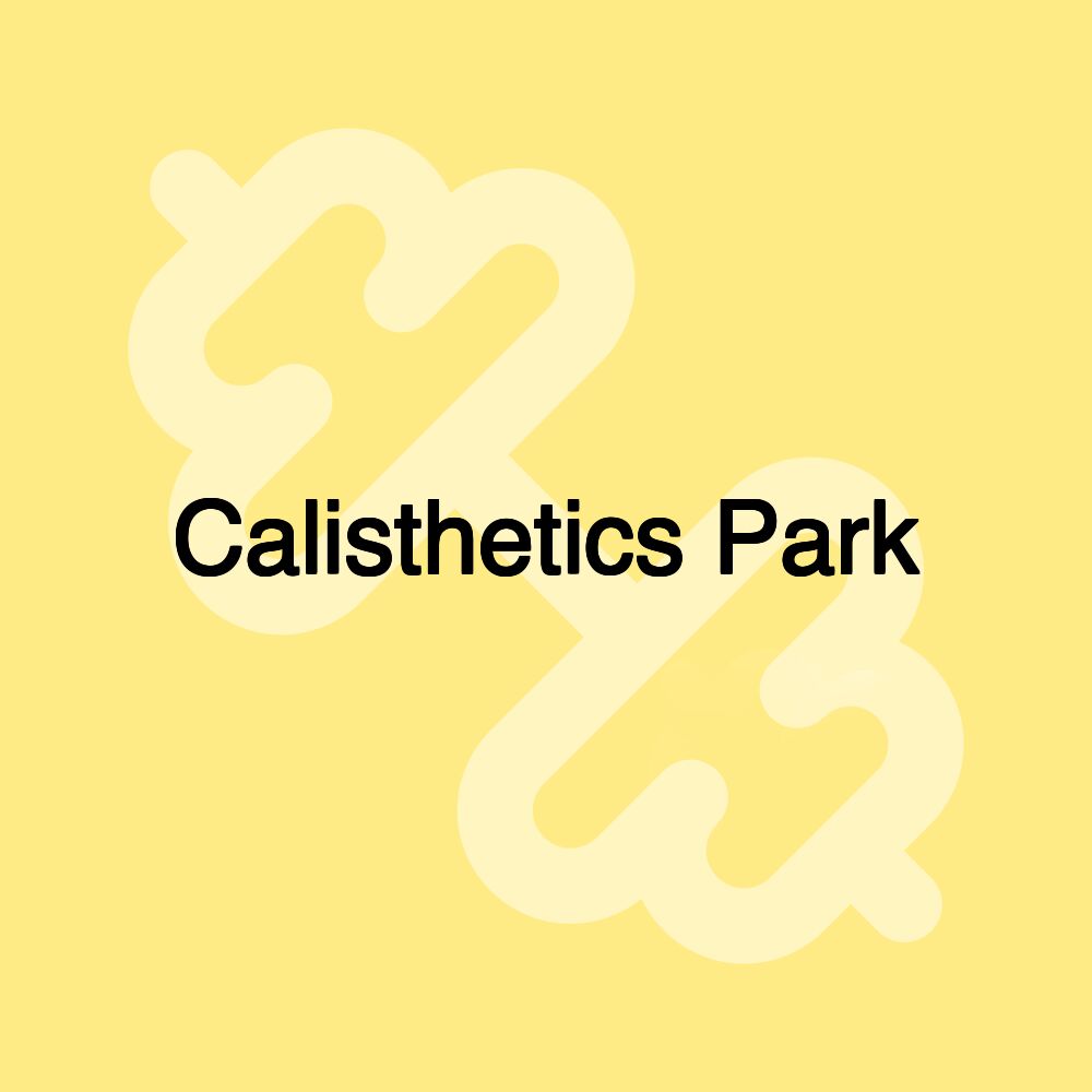 Calisthetics Park