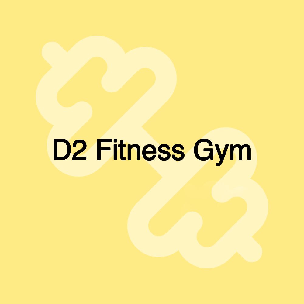 D2 Fitness Gym