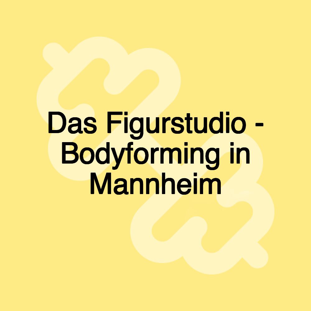 Das Figurstudio - Bodyforming in Mannheim