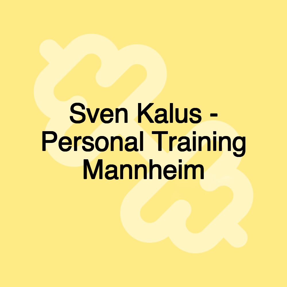 Sven Kalus - Personal Training Mannheim