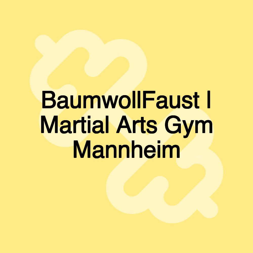 BaumwollFaust | Martial Arts Gym Mannheim