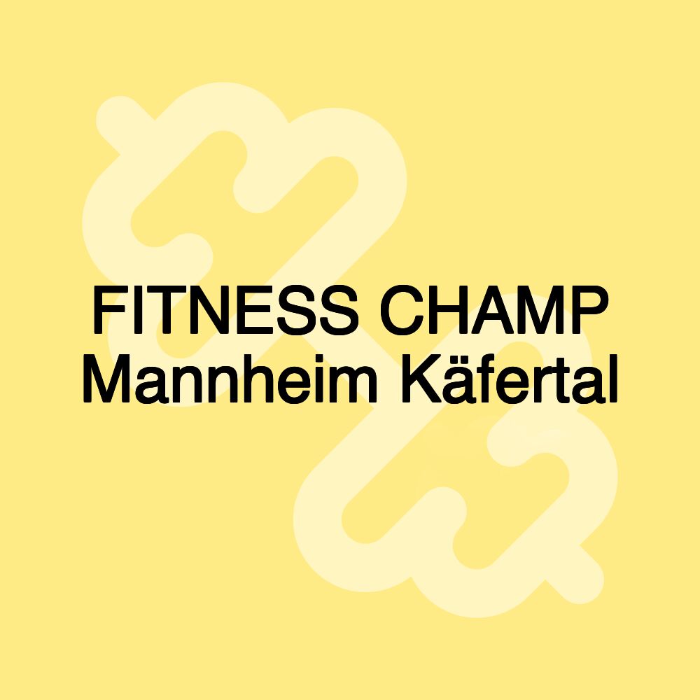 FITNESS CHAMP Mannheim Käfertal