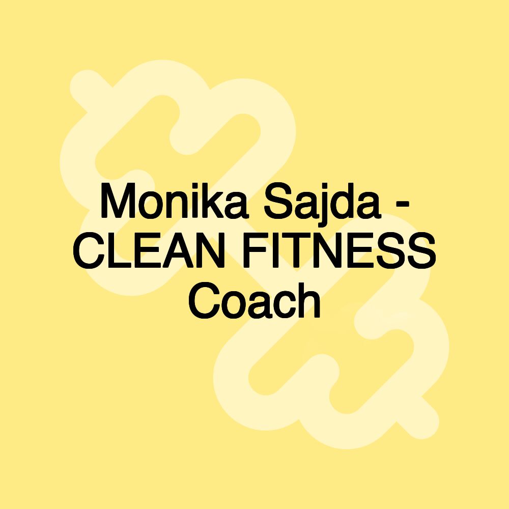 Monika Sajda - CLEAN FITNESS Coach