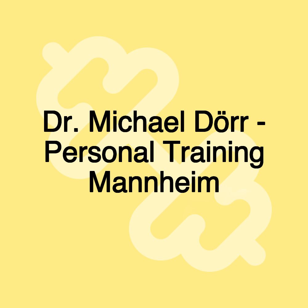 Dr. Michael Dörr - Personal Training Mannheim