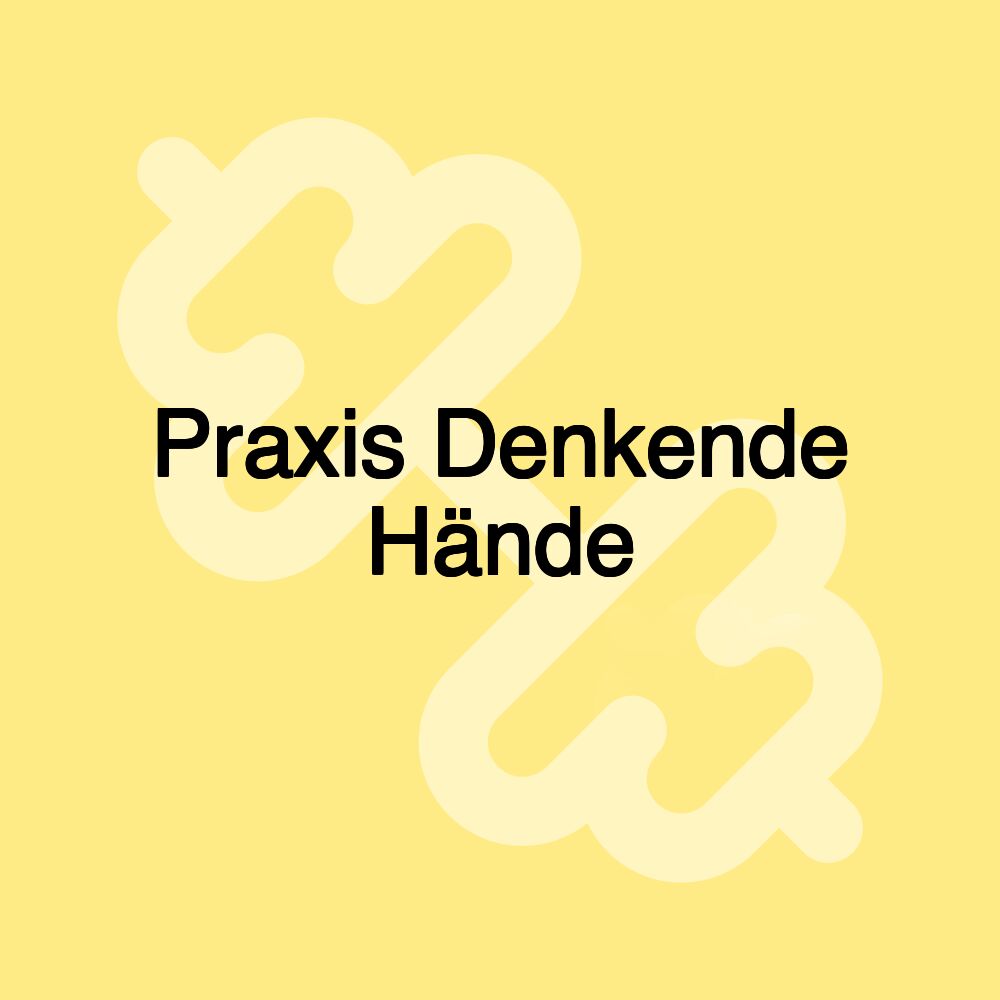 Praxis Denkende Hände