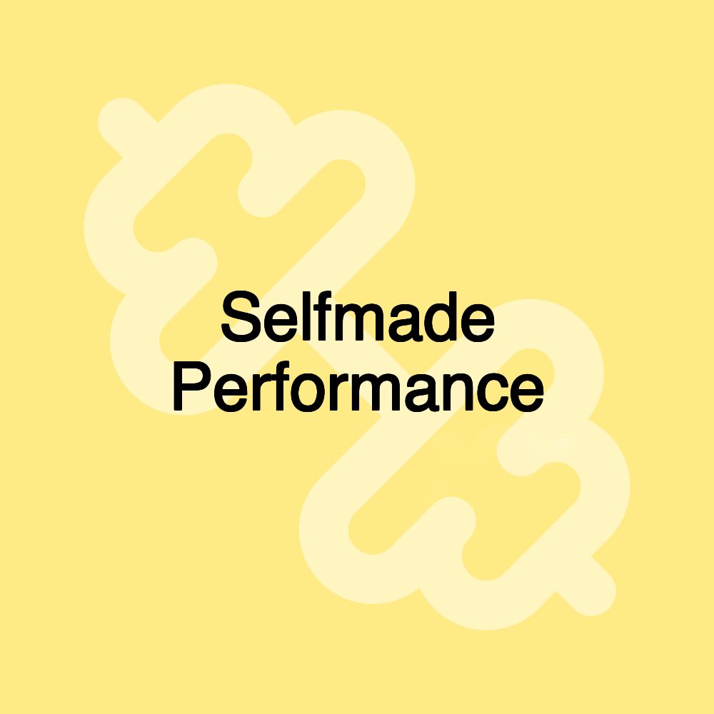 Selfmade Performance