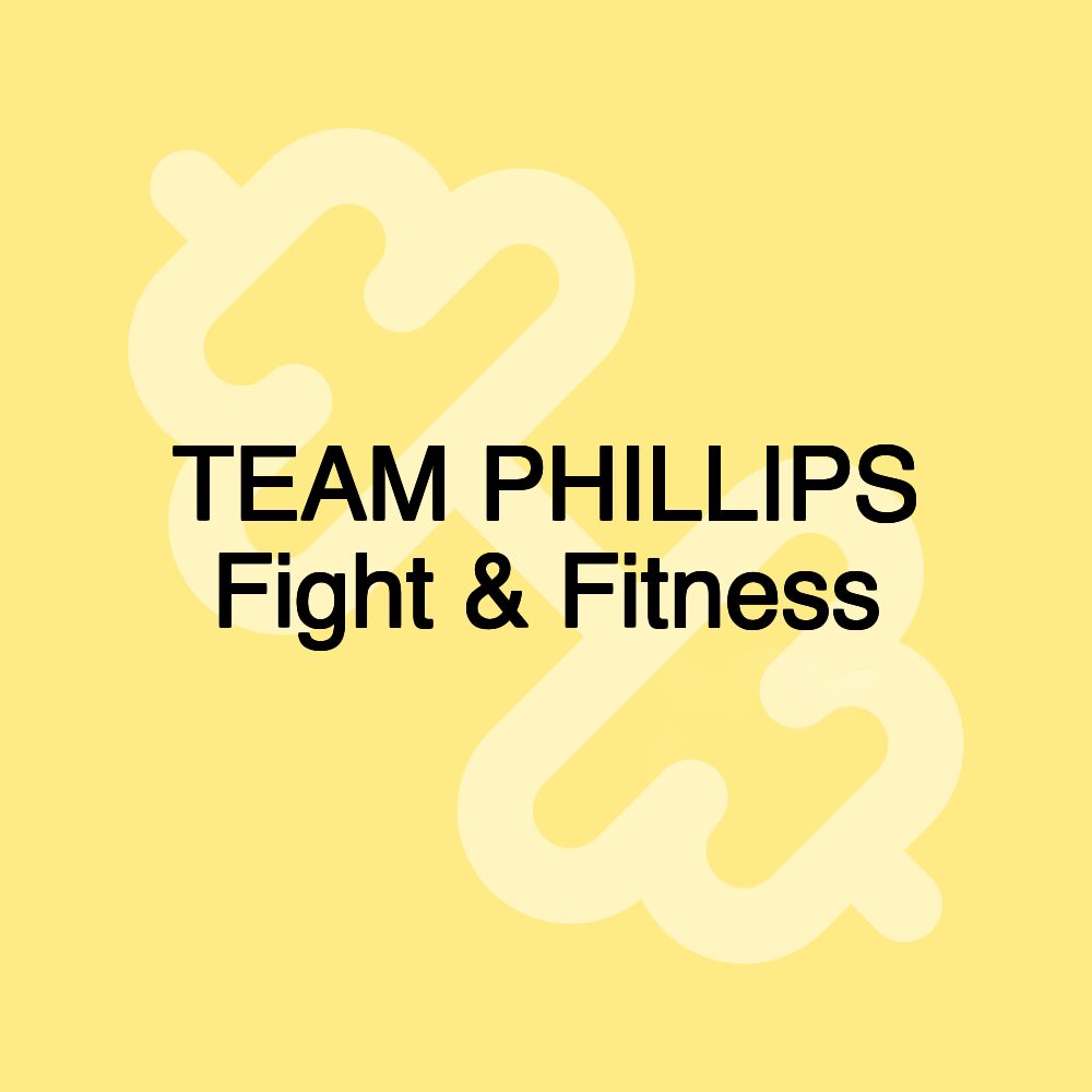 TEAM PHILLIPS Fight & Fitness