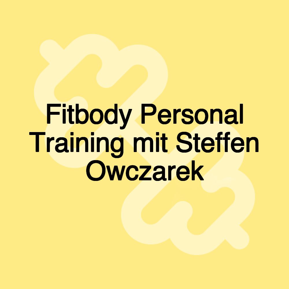 Fitbody Personal Training mit Steffen Owczarek