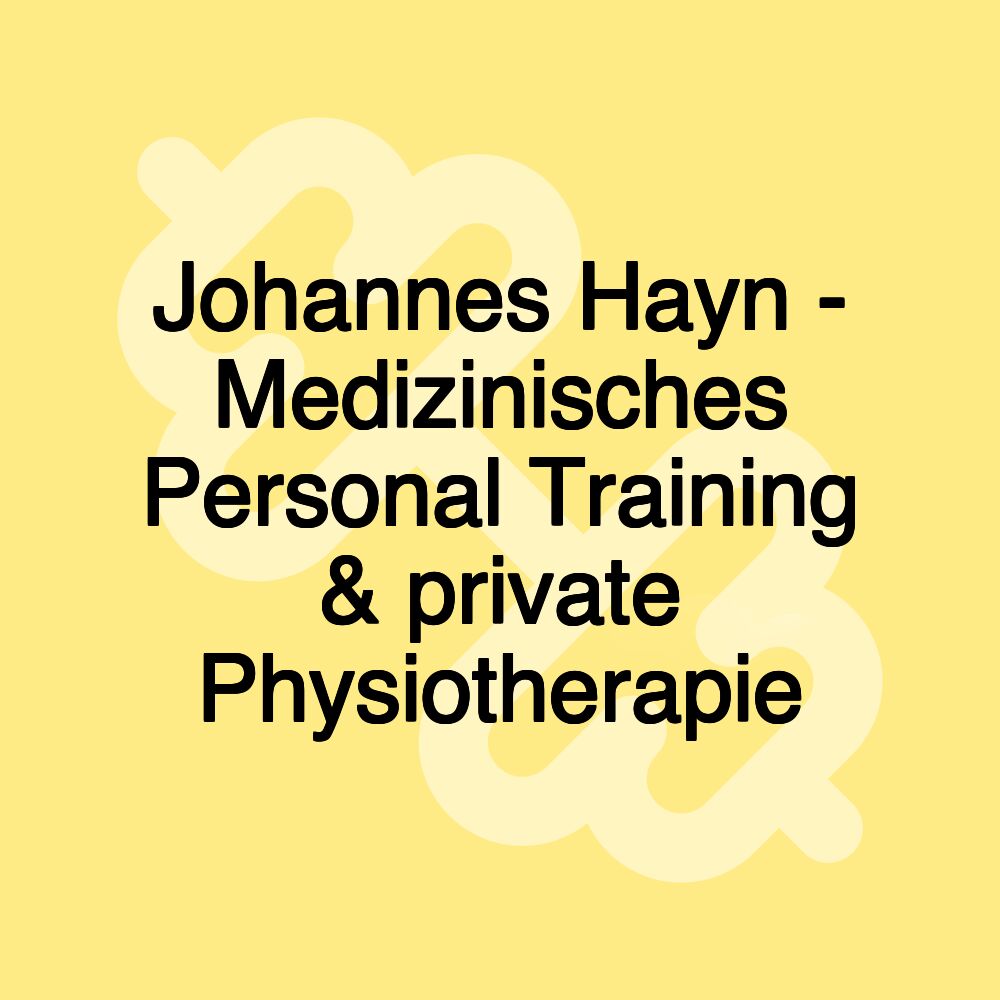 Johannes Hayn - Medizinisches Personal Training & private Physiotherapie