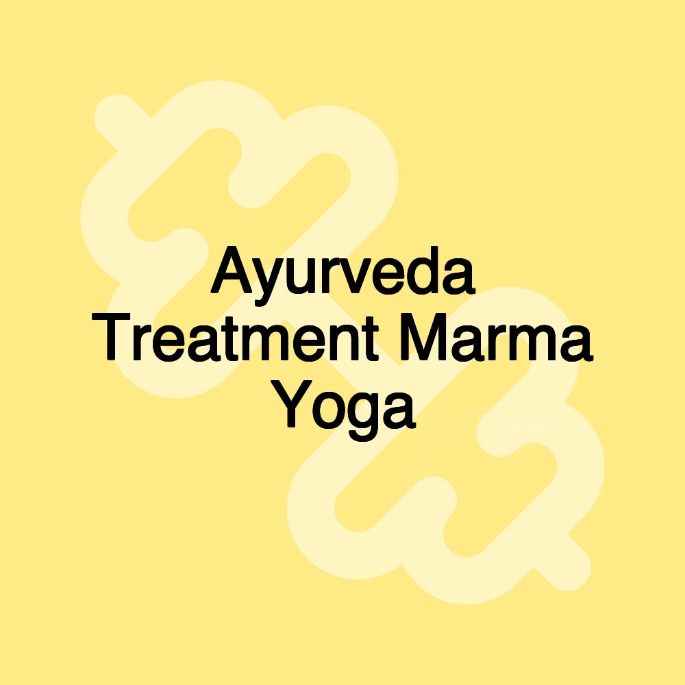 Ayurveda Treatment Marma Yoga