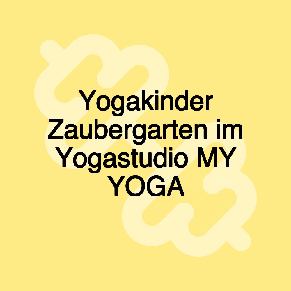 Yogakinder Zaubergarten im Yogastudio MY YOGA