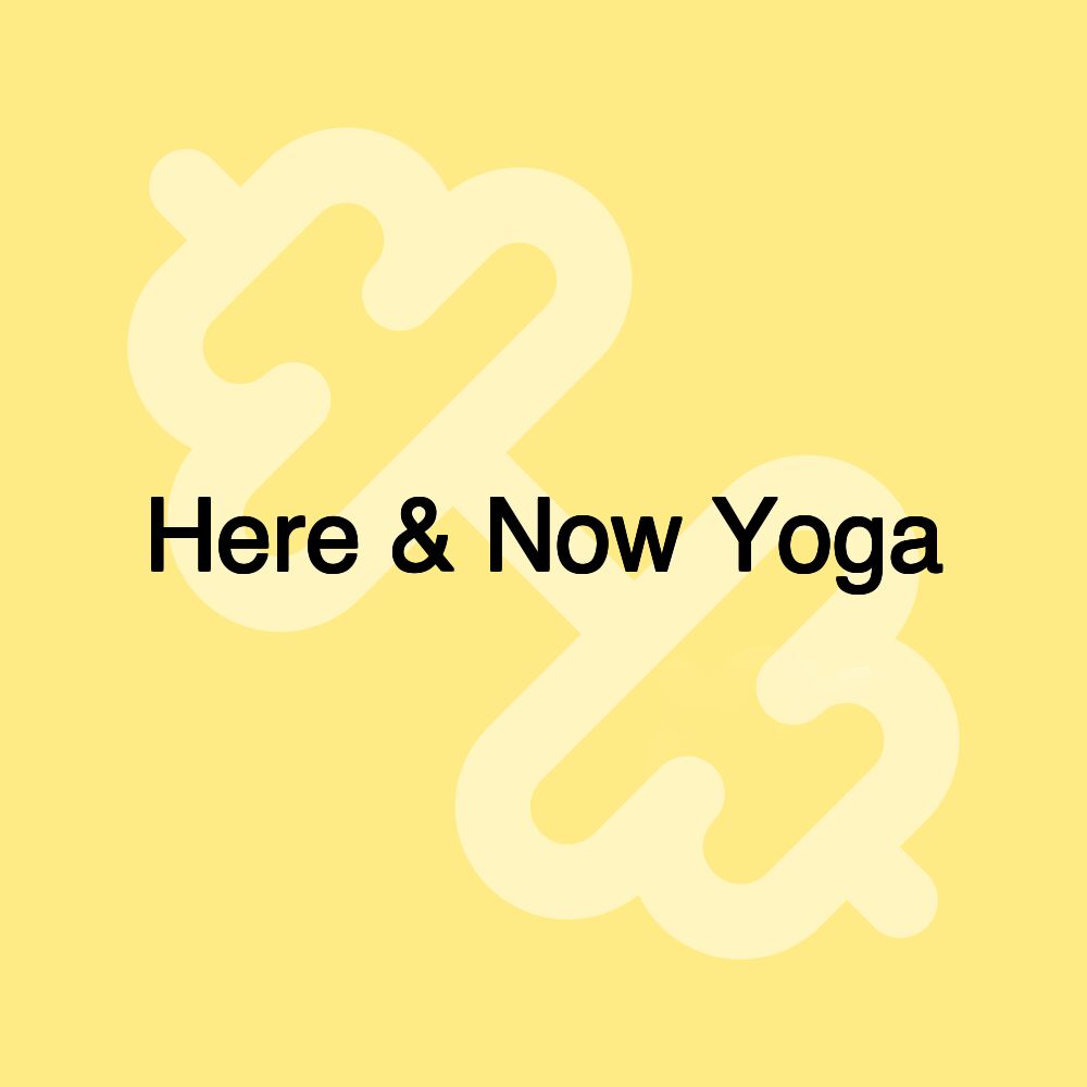 Here & Now Yoga