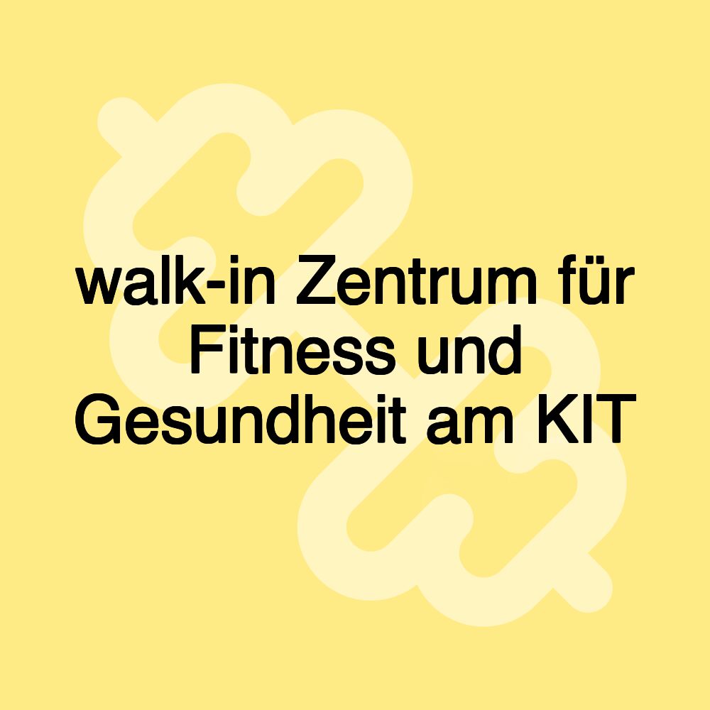 walk-in Zentrum für Fitness und Gesundheit am KIT