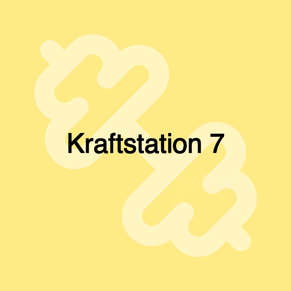 Kraftstation 7