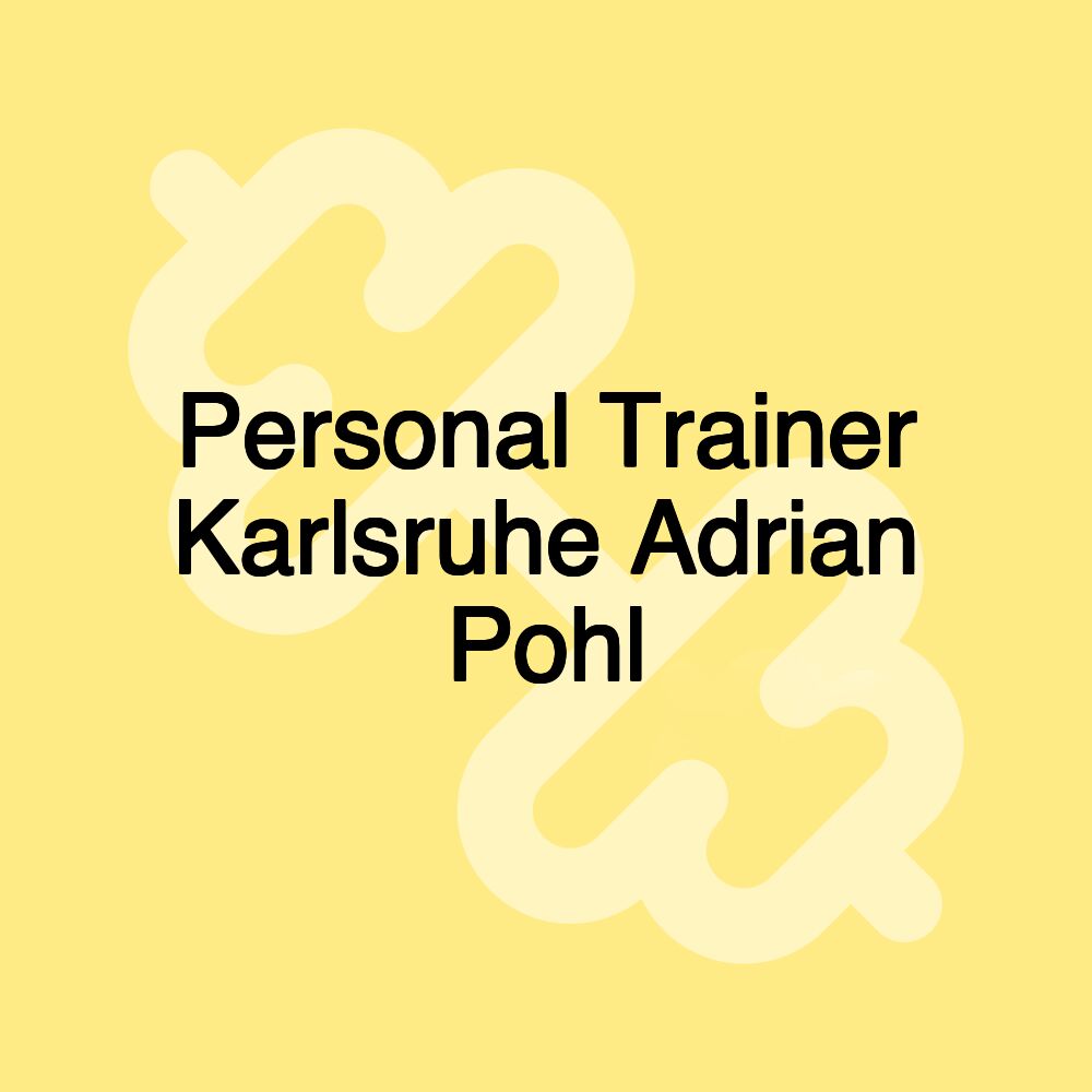 Personal Trainer Karlsruhe Adrian Pohl