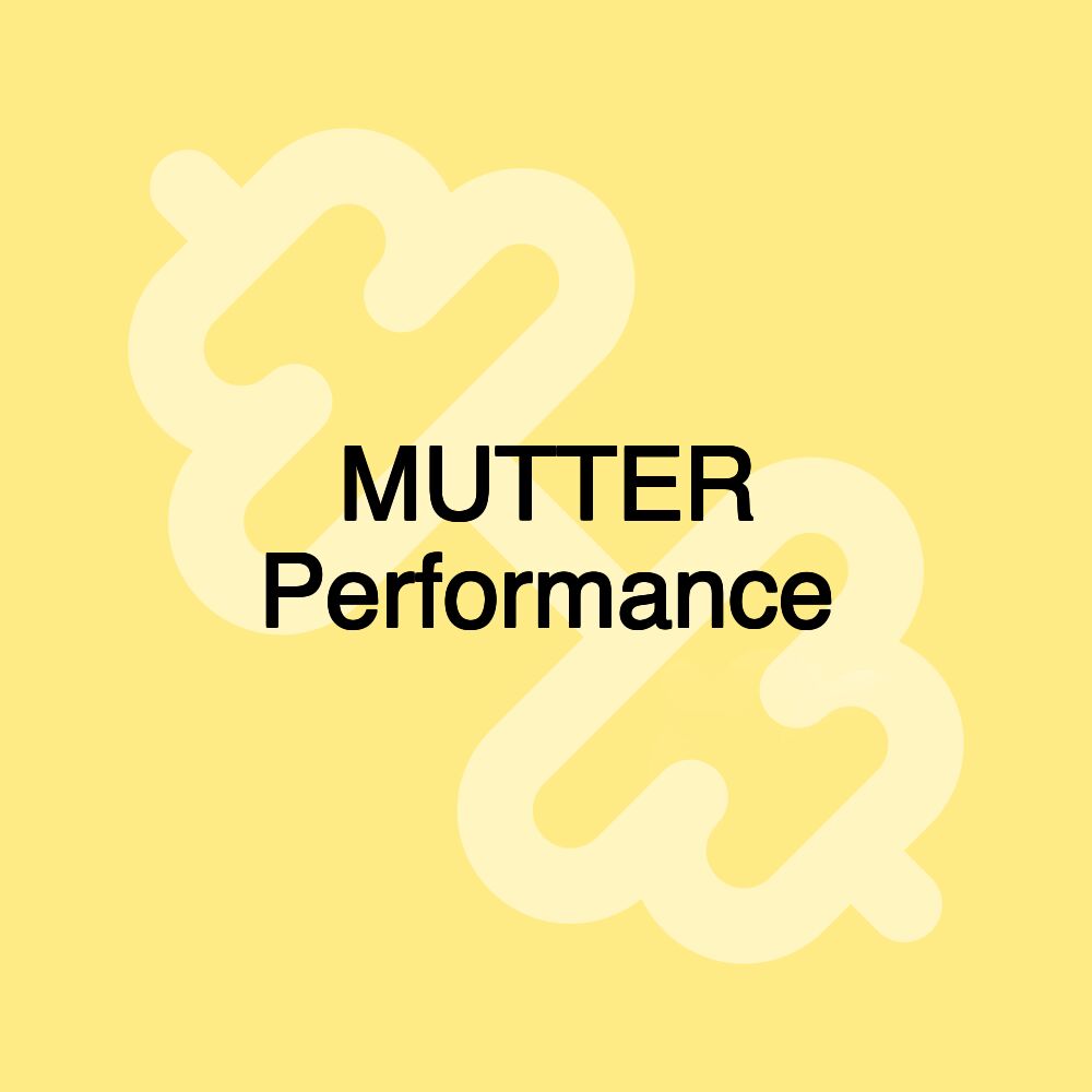 MUTTER Performance