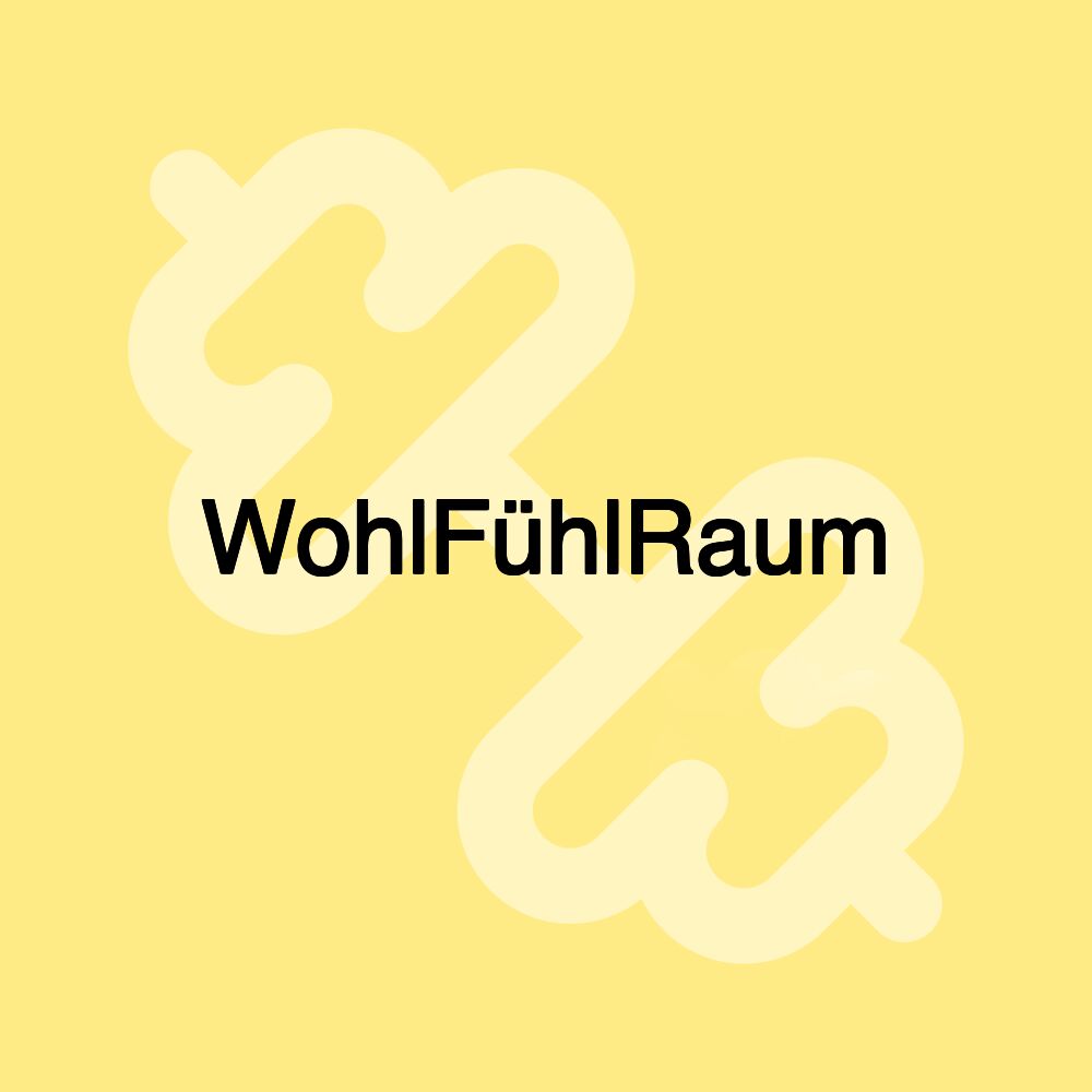 WohlFühlRaum