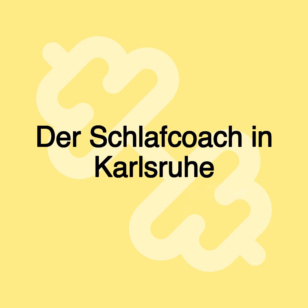 Der Schlafcoach in Karlsruhe